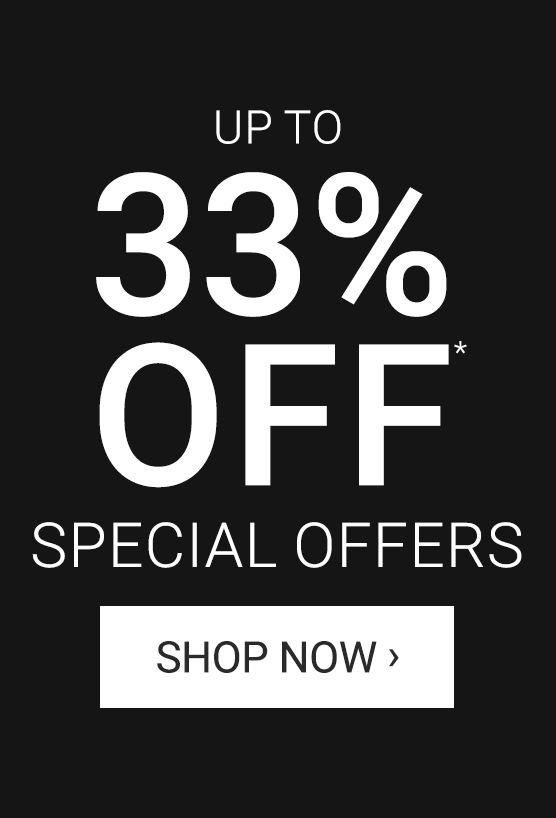Special Offers Up To 33% Off*